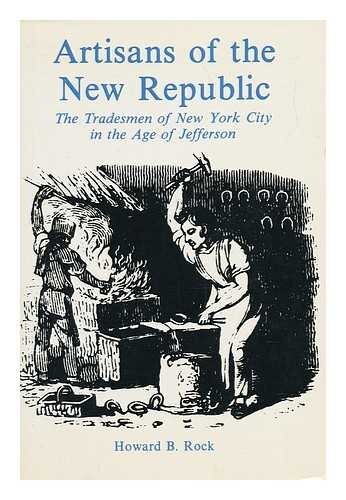 Artisans of the New Republic: the tradesmen of New York City in the age of Jefferson