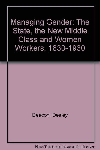 Managing gender: the state, the new middle class and women workers, 1830-1930