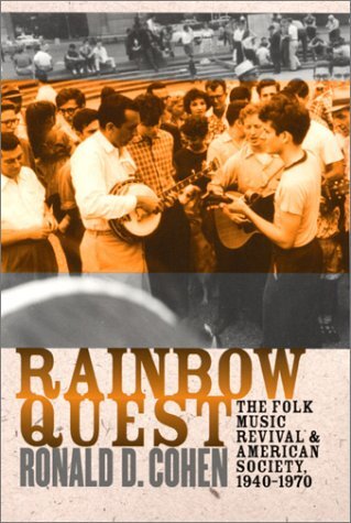 Rainbow quest: the folk music revival and American society, 1940-1970