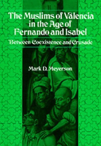 The Muslims of Valencia in the age of Fernando and Isabel: between coexistence and crusade
