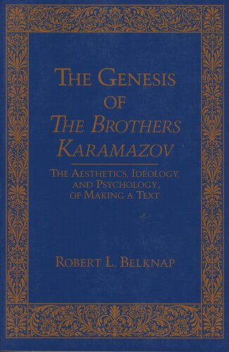 The genesis of The brothers Karamazov: the aesthetics, ideology, and psychology of text making