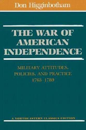 The war of American independence: military attitudes, policies, and practice, 1763-1789