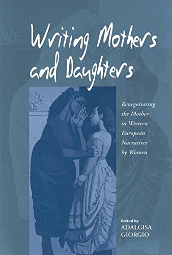 Writing mothers and daughters: renegotiating the mother in Western European narratives by women