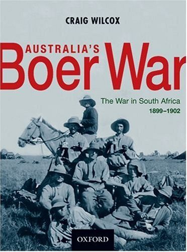 Australia's Boer War: the war in South Africa, 1899-1902