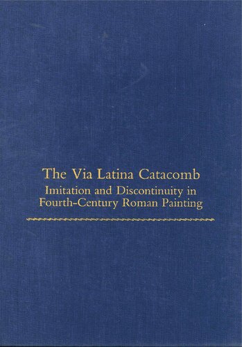 The Via Latina catacomb: imitation and discontinuity in fourth-century Roman painting