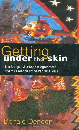 Getting under the skin: the Bougainville copper agreement and the creation of the Panguna mine