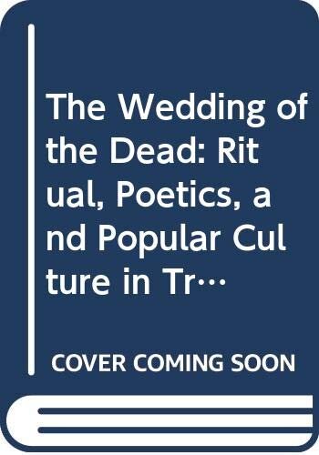 The wedding of the dead: ritual, poetics, and popular culture in Transylvania