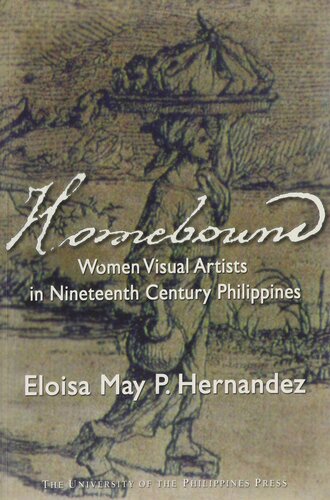 Homebound: women visual artists in nineteenth century Philippines