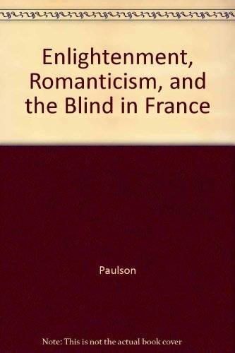 Enlightenment, Romanticism, and the blind in France