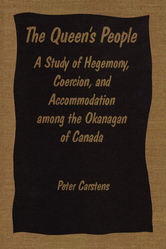 The Queen's people: a study of hegemony, coercion, and accommodation among the Okanagan of Canada