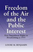 Freedom of the air and the public interest: First Amendment rights in broadcasting to 1935