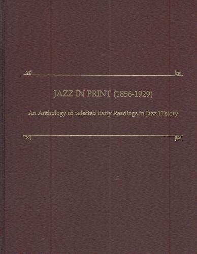 Jazz in print (1856-1929): an anthology of selected early readings in jazz history