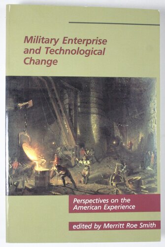Military enterprise and technological change: perspectives on the American experience