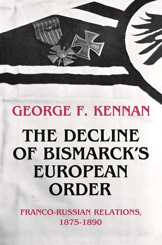 The decline of Bismarck's European order: Franco-Russian relations, 1875-1890