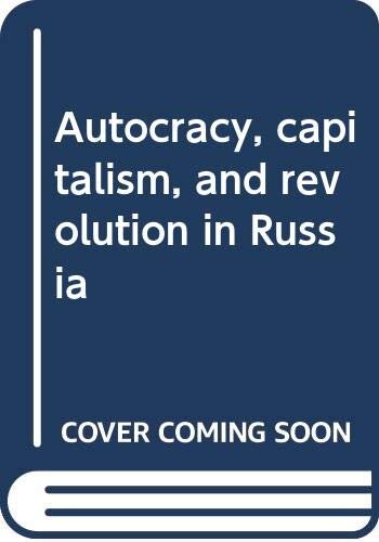 Autocracy, capitalism, and revolution in Russia