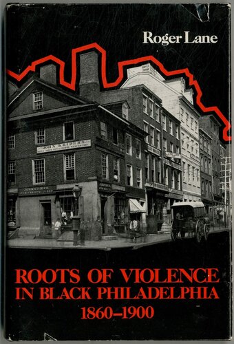 Roots of violence in Black Philadelphia, 1860-1900