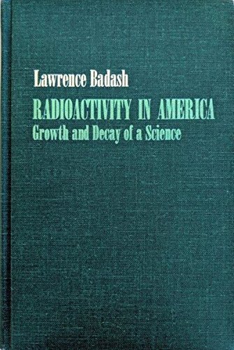 Radioactivity in America: growth and decay of a science
