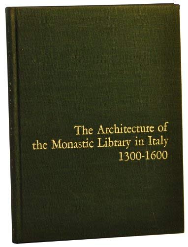 The architecture of the monastic library in Italy, 1300-1600: catalogue with introductory essay