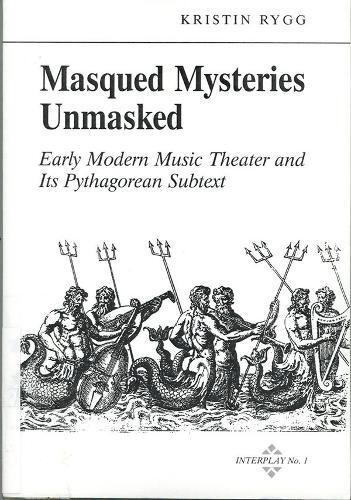 Masqued mysteries unmasked: early modern music theater and its Pythagorean subtext