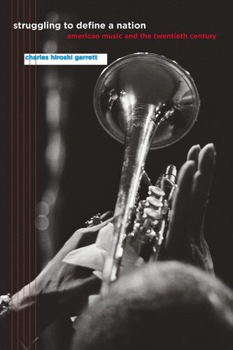 Struggling to define a nation: American music and the twentieth century