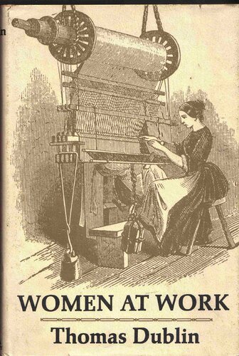 Women at Work: The Transformation of Work and Community in Lowell, Massachusetts, 1826-1860