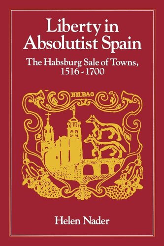Liberty in absolutist Spain: the Habsburg sale of towns, 1516-1700