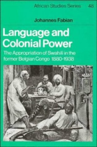 Language and colonial power: the appropriation of Swahili in the former Belgian Congo, 1880-1938