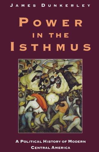 Power in the Isthmus: a political history of modern Central America