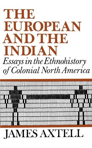 The European and the Indian: essays in the ethnohistory of colonial North America