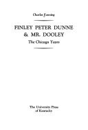 Finley Peter Dunne & Mr. Dooley: the Chicago years