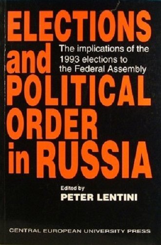 Elections and political order in Russia: the implications of the 1993 elections to the Federal Assembly