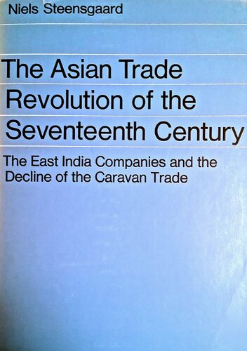 The Asian trade revolution of the seventeenth century: the East India companies and the decline of the caravan trade