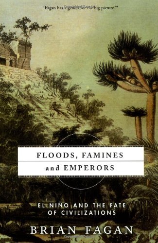 Floods, famines, and emperors: El Niño and the fate of civilizations