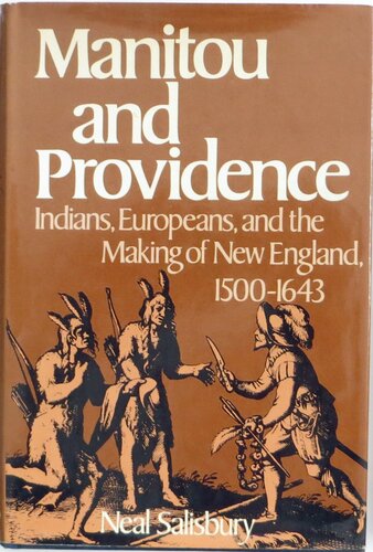 Manitou and providence: Indians, Europeans, and the making of New England, 1500-1643