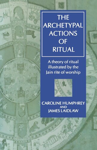 The archetypal actions of ritual: an essay on ritual as action illustrated by the Jain rite of worship
