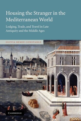 Housing the stranger in the Mediterranean world: lodging, trade, and travel in late antiquity and the Middle Ages