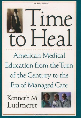 Time to heal: American medical education from the turn of the century to the era of managed care