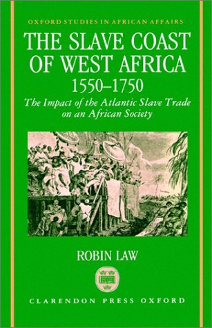 The slave coast of West Africa, 1550-1750: the impact of the Atlantic slave trade on an African society