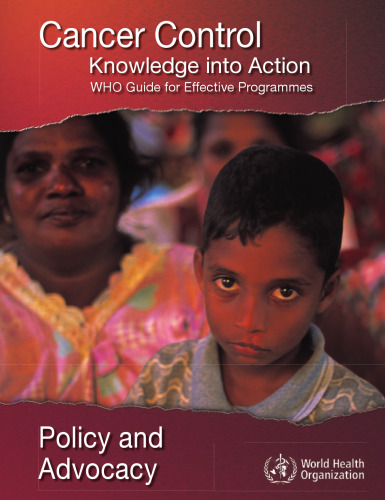 Cancer Control: Knowledge into Action: WHO Guide for Effective Programmes: Policy and Advocacy