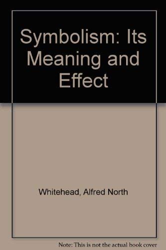 Symbolism, its meaning and effect: Barbour-Page lectures, University of Virginia, 1927