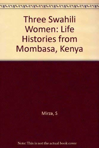Three Swahili women: life histories from Mombasa, Kenya