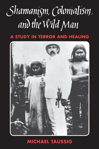 Shamanism, colonialism, and the wild man: a study in terror and healing