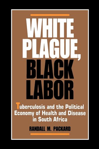 White plague, black labor: tuberculosis and the political economy of health and disease in South Africa