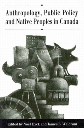 Anthropology, public policy, and native peoples in Canada