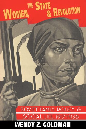 Women, the state, and revolution: Soviet family policy and social life, 1917-1936