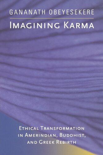 Imagining karma: ethical transformation in Amerindian, Buddhist, and Greek rebirth