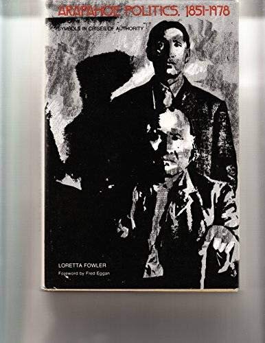 Arapahoe politics, 1851-1978: symbols in crises of authority