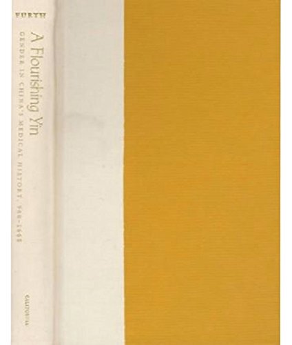 A flourishing Yin: gender in China's medical history, 960-1665