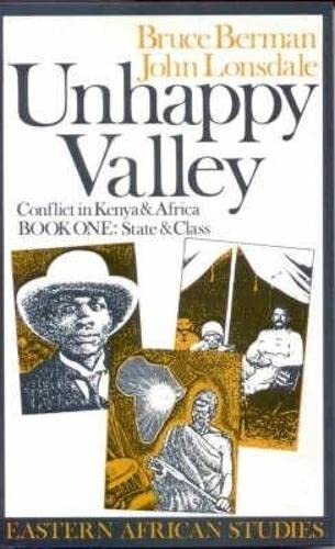 Unhappy valley: conflict in Kenya and Africa, Book One: State and Class, Vol. 1