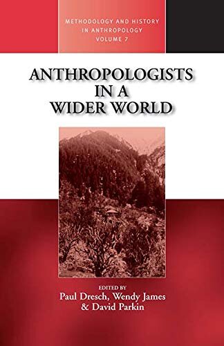 Anthropologists in a wider world: essays on field research